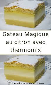 Gateau Magique Au Citron Avec Thermomix Gateau Magique Citron Recette Thermomix Dessert Gateau Magique