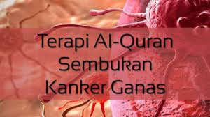 Rasulullah saw dalam hadits riwayat muslim bersabda, dari jabin bin abdillah, nabi muhammad bersabda bahwasannya setiap penyakit memiliki obat penawar. Putus Asa Kanker Ganas Tak Sembuh Sembuh Subhanallah Terapi Al Quran Jawabannya Halaman 2 Sriwijaya Post