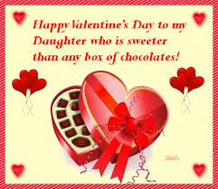 Happy valentine's day my love. Happy Valentine S Day To My Daughter Who Is Sweeter Than Any Box Of Happy Valentine Day Quotes Happy Valentine S Day Daughter Valentines Day Quotes For Friends
