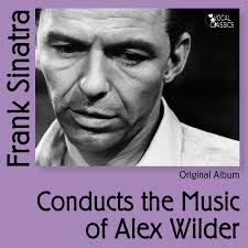 Frank Sinatra Conducts the Music of Alex Wilder