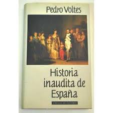 Historia inaudita de España (tópicos, falsedades y sandeces de nuestra  crónica nacional) - Voltes Bou, Pedro -5% en libros | FNAC