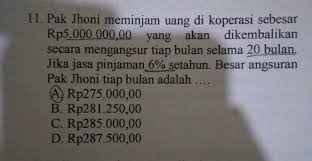 Pak amin meminjam uang ke bank sebesar 100 juta. Pak Jhoni Meminjam Uang Di Koperasi Sebesar 5 000 000 Yang Akan Dikembalikan Secara Mengangsur Tiap Brainly Co Id