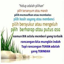 Hidup Adalah Pilihan Pilih Senyum Atau Marah Pilih Memaafkan Atau Membalas Pilih Kasih Sayang Atau Me Kata Kata Kata Kata Kutipan Kata Kata Alkitab