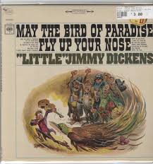 May The Bird Of Paradise Fly Up Your Nose Song Little Jimmy Dickens May The Bird Of Paradise Fly Up Your Nose Jimmy Dickens Birds Of Paradise Jack Davis