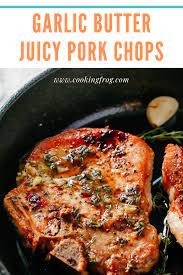 Garlic Butter Juicy Pork Chops Recipe Cooking Frog Recipe Juicy Pork Chops Pork Chop Recipes Chops Recipe