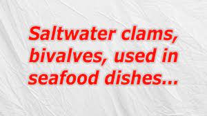 Saltwater Clams Bivalves Used In Seafood Dishes Codycross Crossword Answer Youtube