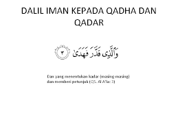 Sedangkan qadar berarti takdir, nasib atau peruntungan. Iman Kepada Takdir Baik Dan Buruk Bab Iv