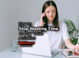 28 Ways How to Stop Wasting Time on Low ...