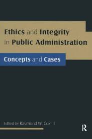 Ethics Management And Ethical Management Ethics And Integrity In Public Administration Concepts And Cases Taylor Francis Group