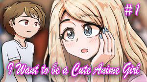 I Want to be a Cute Anime Girl - Part 1 (Art by AzulCrescent) - YouTube