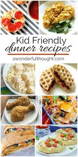 Kid Friendly Dinner Recipes A Wonderful Thought Kid Friendly Meals Dinner Picky Eaters Kids Easy Kid Friendly Dinners