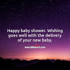 Wishing you a magnificent baby shower. Happy Baby Shower Wishing Goes Well With The Delivery Of Your New Baby Idlehearts