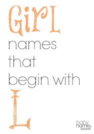 Girl Names Starting With L That Includes Meanings Origins Popularity Pronunciations Sibling Names And Girl Names L Baby Girl Names Girl Names With Meaning