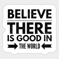 With so many great minds in our recorded history, you're bound to run across at least one great quote that puts life in perspective or inspires you to do great things. Believe There Is Good In The World Kindness Inspirational Quotes Be The Good Gift Inspirational Quote Pegatina Teepublic Mx