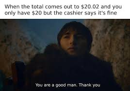 You Re A Good Man Thank You Know Your Meme