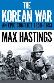 An official website of the. The Korean War An Epic Conflict 1950 1953 Hastings Max Amazon De Bucher