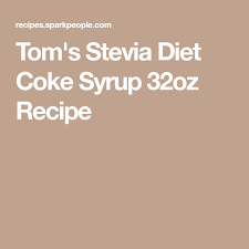 Tom S Stevia Diet Coke Syrup 32oz Recipe Recipe Coke Recipes Syrup Recipe Recipes