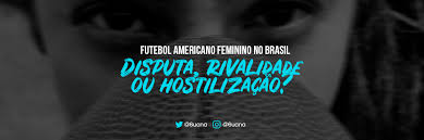 Parabéns ao times que participaram do campeonato nacional, sabemos o quanto é difícil fazer tudo o que fizeram com poucos recursos financeiros e até. Futebol Americano Feminino No Brasil Disputa Rivalidade Ou Hostilizacao By Luana Marques Medium