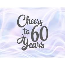 Download 60th Birthday Svg Cheers To 60 Years Art Her Him Invitation Letter Sixty Anniversary Sign Banner