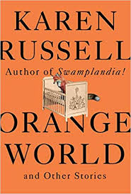 Orange World And Other Stories Karen Russell 9780525656135