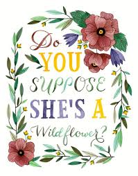 Do You Suppose She S A Wildflower Art Print By Fercute Society6 Wild Flower Quotes Flower Quotes Alice And Wonderland Quotes