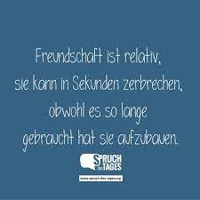 Freundschaft Ist Relativ Sie Kann In Sekunden Zerbrechen Obwohl Es So Lange Gebraucht Hat Sie Aufzubauen