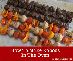 Kitchen Hack How To Make Kabobs In The Oven Mom Saves Money Recipe Beef Kabobs In Oven Kabob Recipes Kabobs