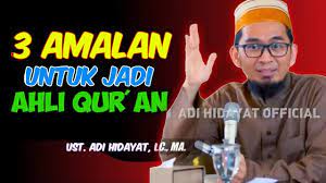 3 Amalan Untuk Jadi Ahli Qur An Ust Adi Hidayat Lc Ma Youtube Kutipan Agama Iman Kutipan Iman