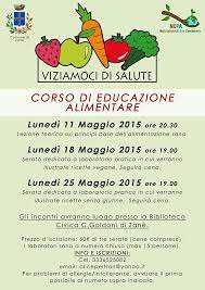 Seguire le regole dettate dall'educazione alimentare è indispensabile per assicurare all'organismo uno stato di benessere fisico e psicologico. Viziamoci Di Salute Corso Di Educazione Alimentare Con Cena Zane Vi Nutrizionistiperlambiente