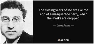 100 masquerade famous sayings, quotes and quotation. Cesare Pavese Quote The Closing Years Of Life Are Like The End Of