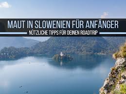 Maybe you would like to learn more about one of these? Maut In Slowenien Fur Anfanger Nutzliche Tipps Fur Deinen Roadtrip