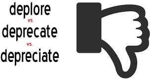 Deplore Vs Deprecate Vs Depreciate What Is The Difference Between Them Learn English Vocabulary Vocabulary Sentences