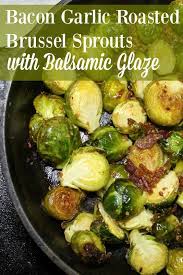 Bacon Garlic Roasted Brussel Sprouts With Balsamic Glaze Recipe Roasted Brussel Brussel Sprouts Roasted Brussel Sprouts