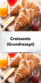 Croissants Grundrezept Rezept Rezepte Croissant Rezept Hornchen Rezept