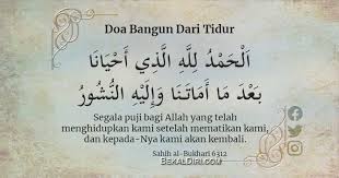 Islam mengajarkan pada kita bahwa ketika tidur, jiwa kita akan terpisah dari jasad. Doa Bangun Dari Tidur Bekaldiri