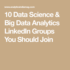 10 Data Science Big Data Analytics Linkedin Groups You Should Join Data Analytics Data Science Big Data