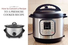 how to convert a recipe into a pressure cooker instant pot