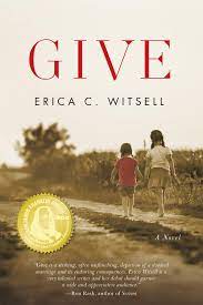 Suppose you want to keep track of your books in a library. Amazon Com Give A Novel 9781945448348 Witsell Erica C Books