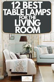 If you found any images copyrighted to. 12 Best Table Lamps For The Living Room Home Decor Bliss