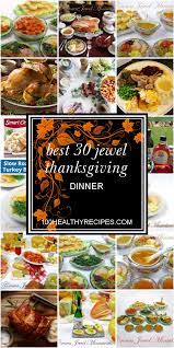 But if not, now's your chance. Best 30 Jewel Thanksgiving Dinner Best Diet And Healthy Recipes Ever Recipes Collection
