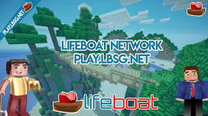 Let's use life boat for an example. Start Playing Lifeboat Network