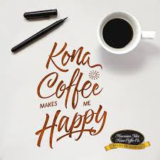 Kona Coffee Makes Me Happy Kona Coffee Memes Lettering Calligraphy Quotes For Coffee Lovers From Hawaiian Isles K Kona Coffee Coffee Quotes Hawaiian Coffee