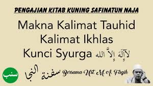 Makna kalimat tauhid dan implikasinya dalam kehidupan: Makna Kalimat Tauhid Kalimat Ikhlas Pengajian Kitab Kuning Safinatun Naja Bersama Ust M A Faqih Youtube