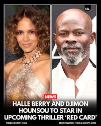 Halle Berry and Djimon Hounsou To Star In Upcoming Thriller 'Red Card'  Academy Award winner Halle Berry and Academy Award nominee Djimon Hounsou  are set to star in Joel Souza's highly anticipated