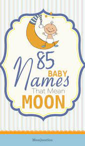 135 Baby Names That Mean Moon For Girls And Boys Names That Mean Moon Baby Names Moon Child Meaning