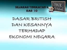 Form 4 sejarah bab 10 pemasyhuran kemerdekaan. Dasar British Dan Kesannya Terhadap Ekonomi Negara Ppt Download
