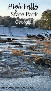 High falls state park ga. High Falls State Park Amateur Camper