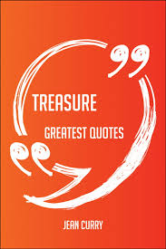 Treasure Greatest Quotes