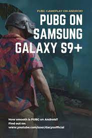 Pubg On Samsung Galaxy S9 Samsung Galaxy S9 Samsung Galaxy Galaxy