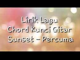intro c#mâ aâ eâ 2x c#mâ â â â â â aâ â â â e bukankahâ kita. Kunci Gitar Sunset Perbedaan Goreng